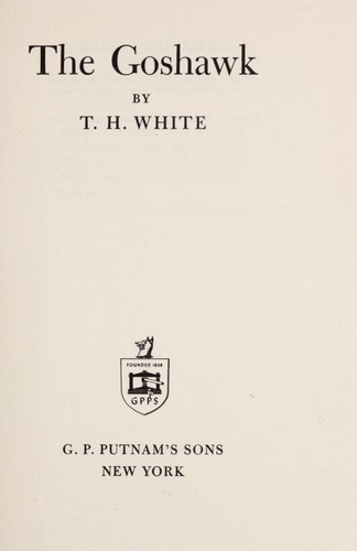 Terence Hanbury White: The goshawk (1952, Putnam)