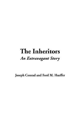 Joseph Conrad, Ford M. Hueffer: The Inheritors (Hardcover, 2005, IndyPublish.com)