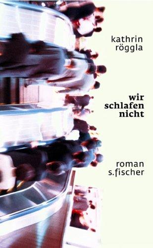 Kathrin Röggla: Wir schlafen nicht (German language, 2004, S. Fischer)