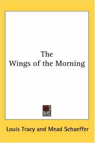 Louis Tracy: The Wings of the Morning (Paperback, Kessinger Publishing)