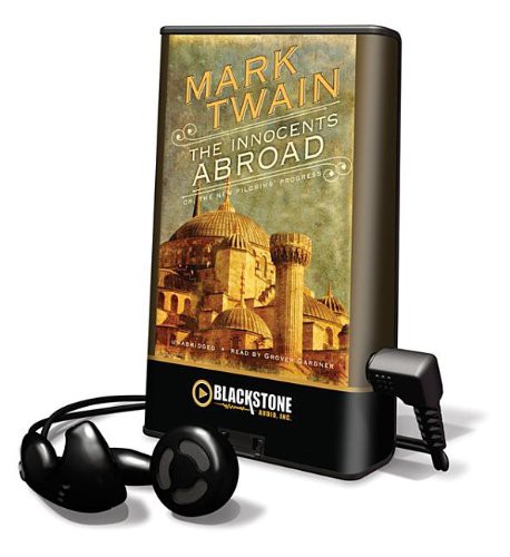 Grover Gardner, Mark Twain: The Innocents Abroad (EBook, 2011, Blackstone Pub)