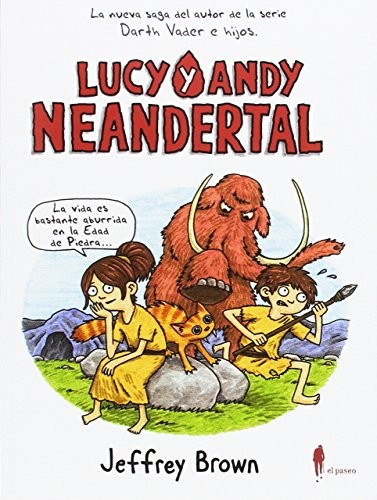 Jeffrey Brown, Ignacio Bentz: Lucy y Andy Neandertal (Paperback, 2017, El Paseo Editorial)