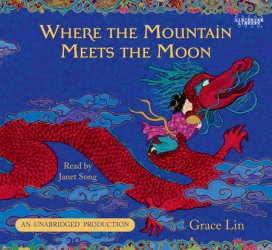 Janet Song, Grace Lin, Grace Lin: Where the Mountain Meets the Moon (EBook, 2010, Listening Library)