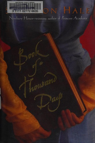 Book of a thousand days (Hardcover, 2007, Bloomsbury, Distributed to the trade by Holtzbrinck Publishers)