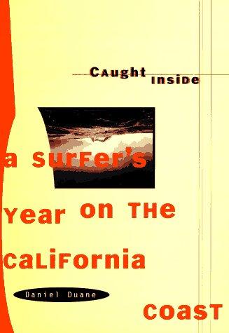 Daniel Duane: Caught inside (1996, North Point Press)