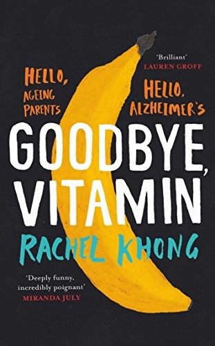 Rachel Khong: Goodbye, Vitamin (Hardcover, 2017, Scribner, Scribner UK)