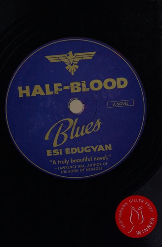 Esi Edugyan: Half-blood blues (2013, HarperCollins Publishers, Ltd)