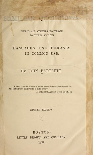 John Bartlett: Familiar quotations (1890, Little, Brown, and Company)