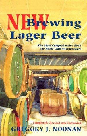 Gregory J. Noonan: New Brewing Lager Beer (Paperback, 2003, Brewers Publications)