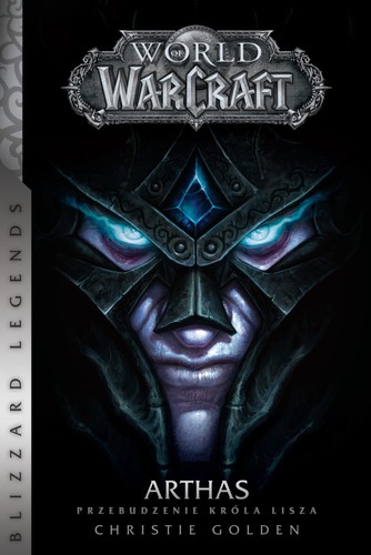Christie Golden: World of Warcraft: Arthas. Przebudzenie Króla Lisza (Paperback, Polish language, 2017, Insignis)
