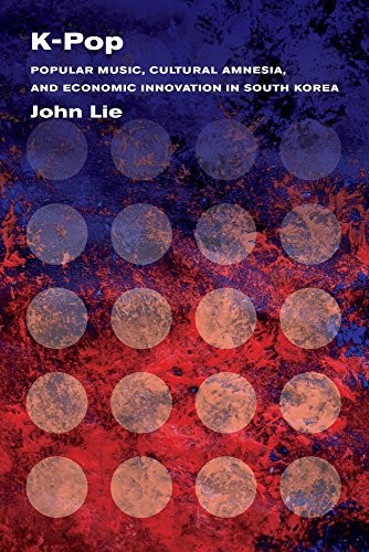 John Lie: K-Pop (Paperback, 2014, University of California Press)