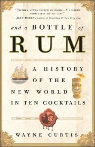 And a Bottle of Rum, a History of the World in Ten Cocktails (Hardcover, 2016, MJF)
