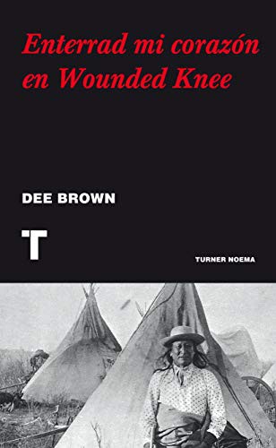 Dee Alexander Brown, Dee Brown, Carlos Sánchez Rodrigo: Enterrad mi corazón en Wounded Knee (Paperback, 2012, TURNER)