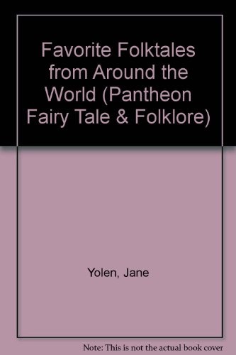 Jane Yolen: Favorite Folktales from Around the World (Pantheon Fairy Tale & Folklore) (Hardcover, 2008)