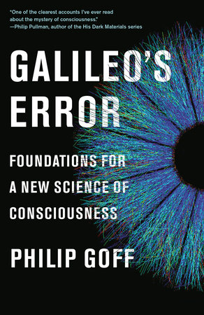 Philip Goff: Galileo's Error (2019, Ebury Publishing)