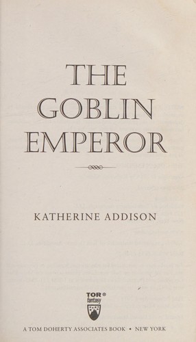 The Goblin Emperor (2014, Tor Books)
