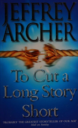 Jeffrey Archer: To Cut a Long Story Short (2001, HarperCollins Publishers)