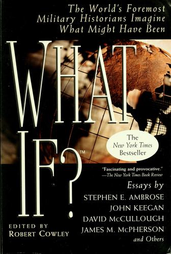 James M. McPherson, David McCullough, Robert Cowley, Stephen E. Ambrose, John Keegan: What if? (2000, Berkley Books)