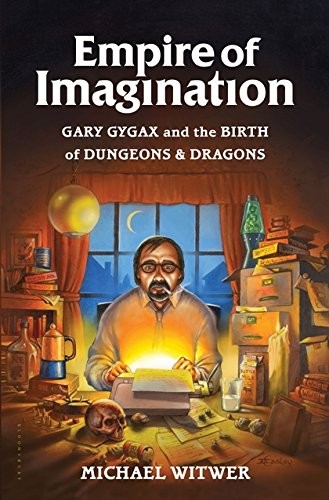 Empire of Imagination: Gary Gygax and the Birth of Dungeons & Dragons (2015, Bloomsbury USA)