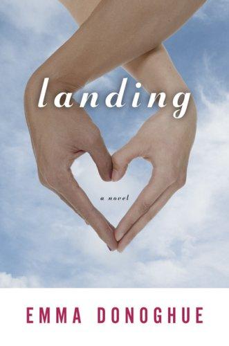 Emma Donoghue: Landing (2007, Harcourt)