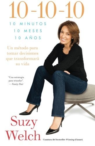 Suzy Welch: 10-10-10 (Spanish language, 2010, Atria Books Español)