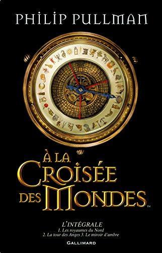A la Croisée des Mondes (French language, 2007, Gallimard Jeunesse)