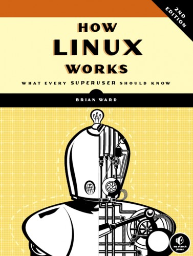 How Linux Works (Paperback, 2014, No Starch Press)