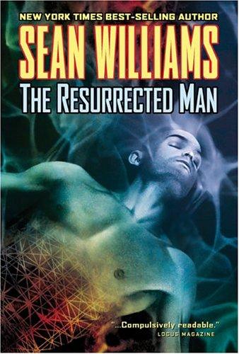 Sean Williams: The resurrected man (2005, Pyr)