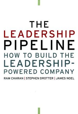 Ram  Charan, Stephen  Drotter, James  Noel: The Leadership Pipeline (Hardcover, 2000, Jossey-Bass)