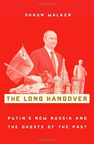 The Long Hangover: Putin's New Russia and the Ghosts of the Past (2018, Oxford University Press)