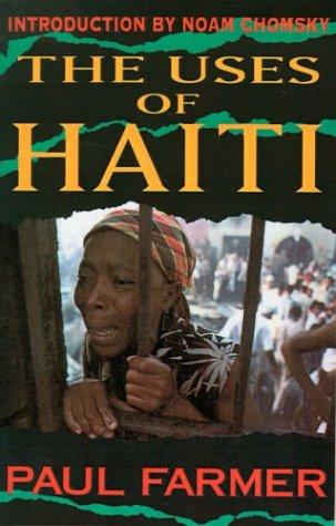 Paul Farmer: The uses of Haiti (2003, Common Courage Press)