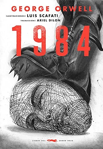 George Orwell, Luis Scafati, Ariel Dilon: 1984 (Paperback, Libros del Zorro Rojo, LIBROS DEL ZORRO ROJO)
