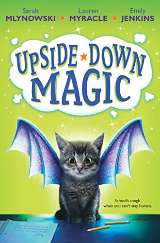 Lauren Myracle, Emily Jenkins, Sarah Mlynowski: Upside-Down Magic (AudiobookFormat, 2015, Scholastic Inc.)