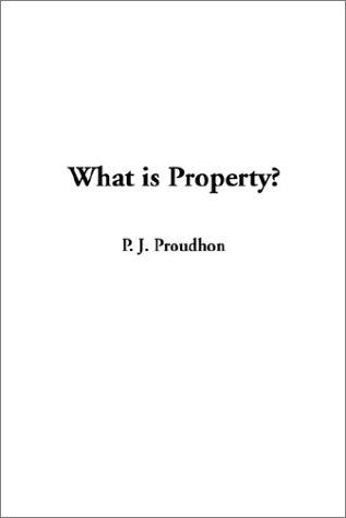 Pierre-Joseph Proudhon: What Is Property (Paperback, 2003, IndyPublish.com)