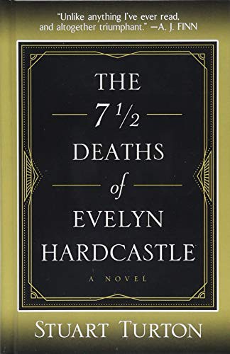 Stuart Turton: The 7 1/2 Deaths of Evelyn Hardcastle (Hardcover, 2018, Thorndike Press Large Print)