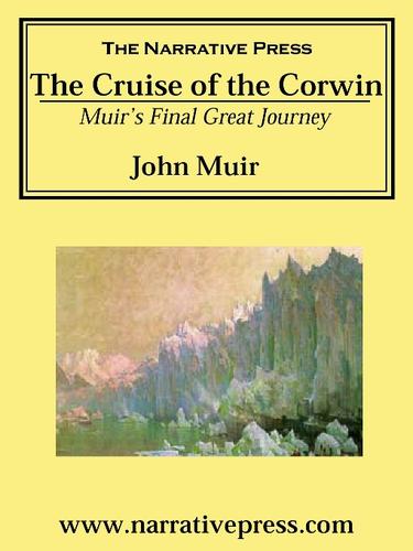 John Muir: The Cruise of the Corwin (EBook, 2001, The Narrative Press)
