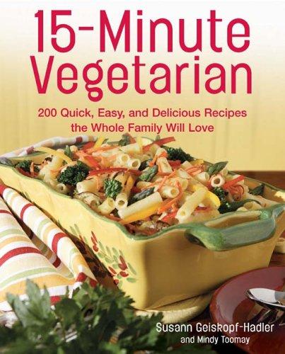 Susann Geiskopf-Hadler, Mindy Toomay: 15-minute vegetarian recipes (Paperback, 2005, Fair Winds Press)