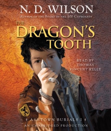 Nathan D. Wilson, Thomas Vincent Kelly: The Dragon's Tooth (AudiobookFormat, 2011, Listening Library (Audio))