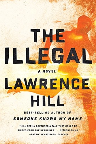 Lawrence Hill: The Illegal (Paperback, 2017, W W Norton Company, W. W. Norton & Company)