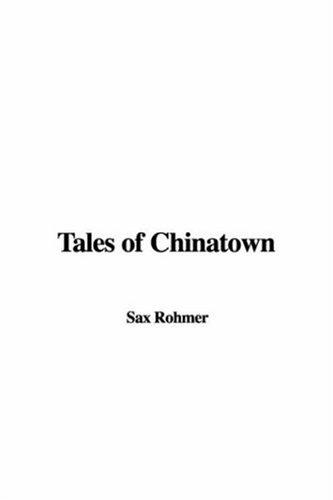 Sax Rohmer: Tales of Chinatown (Paperback, 2005, IndyPublish.com)