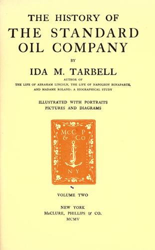 Ida Minerva Tarbell: The history of the Standard Oil Company (1904, McClure, Phillips)