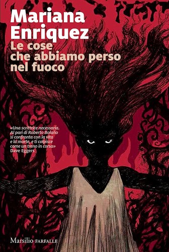 Tanya Eby, Christina Delaine, Mariana Enríquez: Le cose che abbiamo perso nel fuoco (2017, Marsilio)