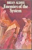Brian W. Aldiss: Enemies of the system (1978, J. Cape)