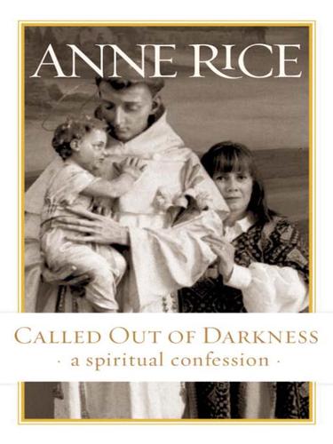 Anne Rice: Called Out of Darkness (EBook, 2009, Knopf Doubleday Publishing Group)