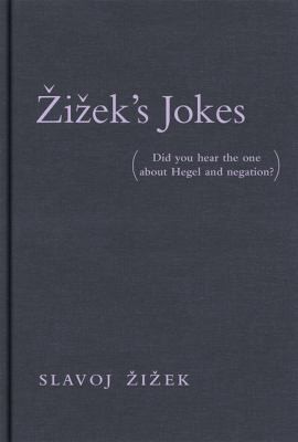 Slavoj Žižek: Ieks Jokes Did You Hear The One About Hegel And Negation (2014, MIT Press Ltd)