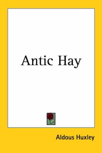 Aldous Huxley: Antic Hay (Paperback, 2005, Kessinger Publishing)