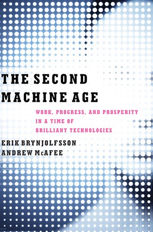 Andrew McAfee, Erik Brynjolfsson: The Second Machine Age (Hardcover, 2014, W.W. Norton & Co.)