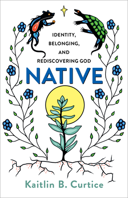 Kaitlin B. Curtice: Native (Paperback, 2020, Brazos Press)