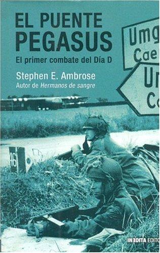 Stephen E. Ambrose: El Puente Pegasus (Hardcover, Spanish language, 2005, Inedita)