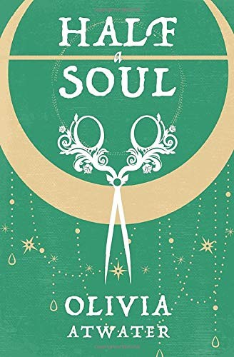 Half a Soul (Paperback, 2020, Olivia Atwater)